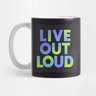 Live Out Loud Mug